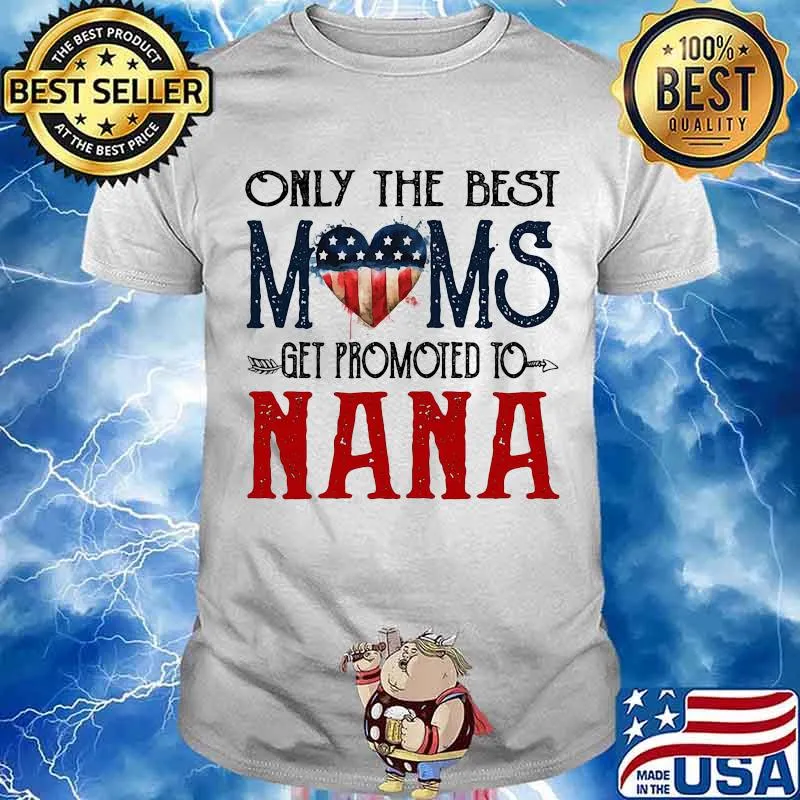 Only The Best Móm Get Promoted To Na Na American Flag Shirt