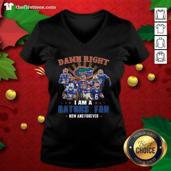 Original Damn Right I Am A Gators Fan Now And Forever Shirt - Image 3