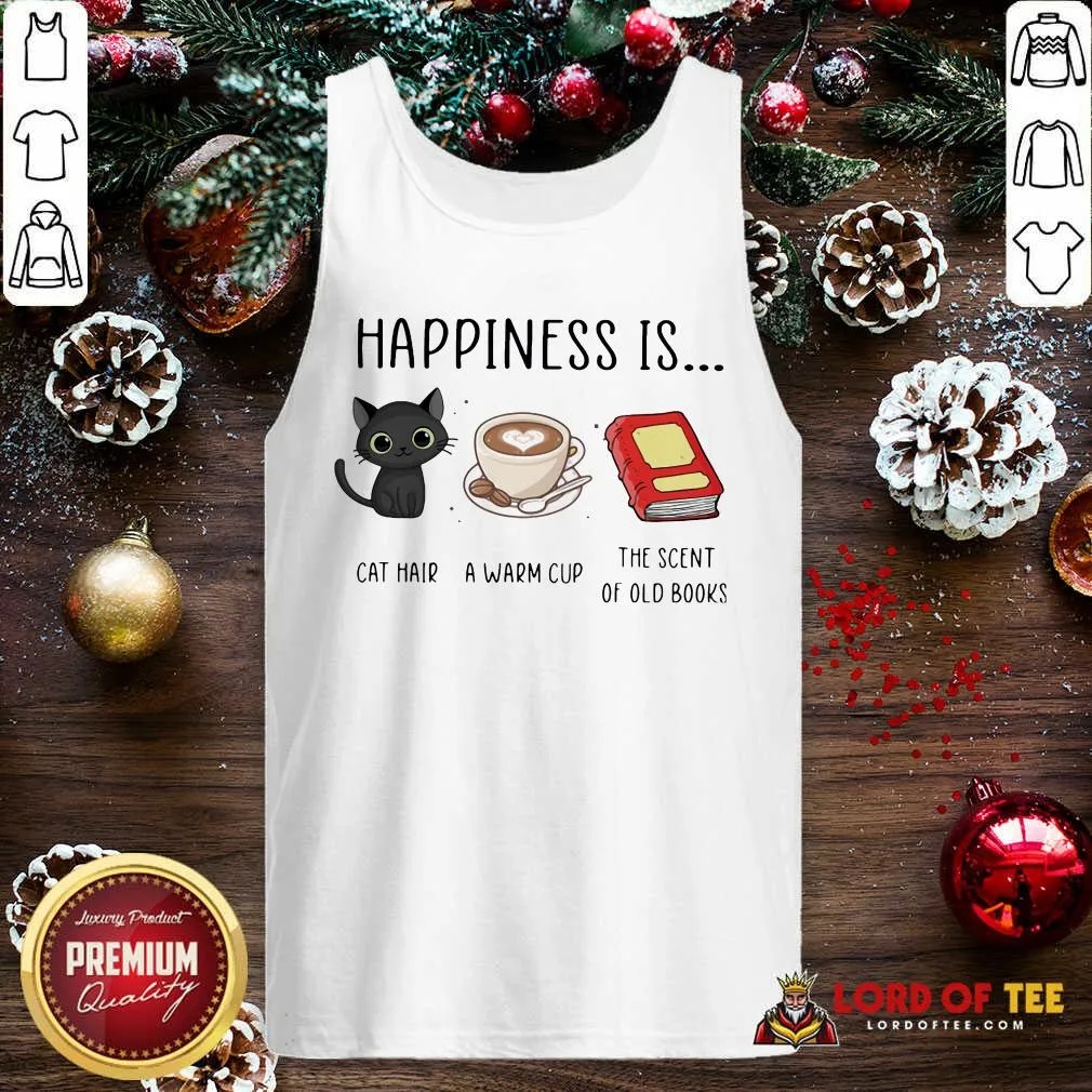 Original Happiness Is Cat Hair A Warm Cup The Scent Of Old Books Shirt - Image 4