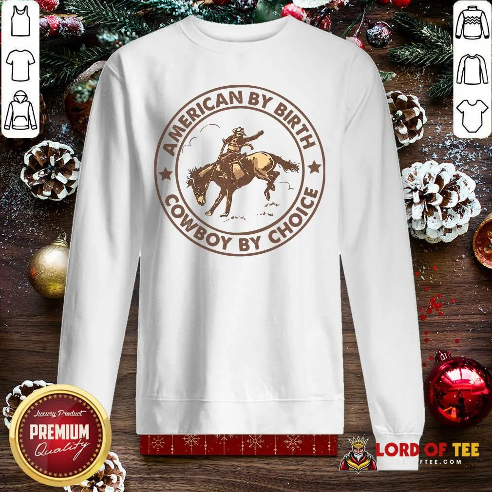 Perfect Horse American By Birth Cowboy By Choice Shirt - Image 5