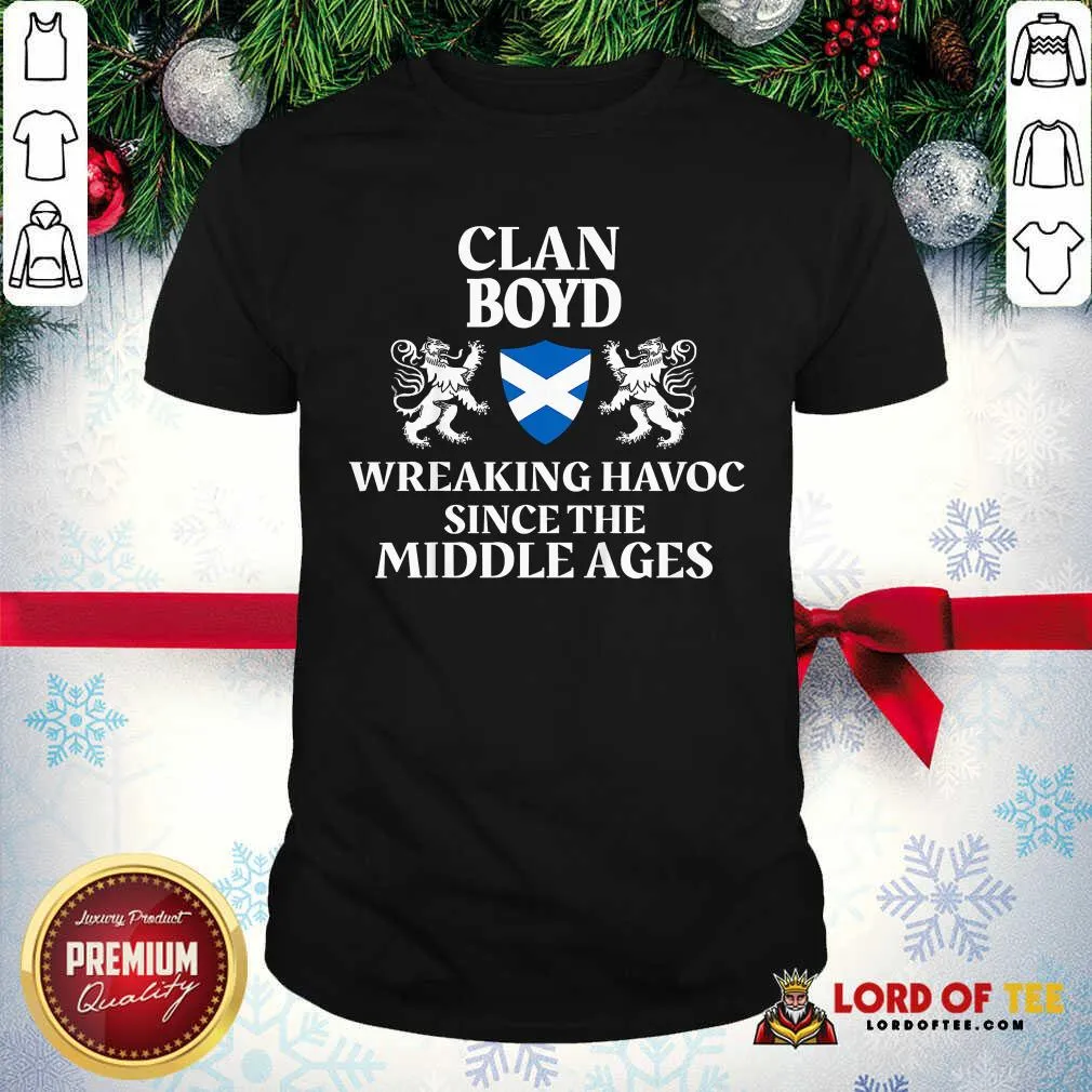 Premium Clan Boyd Wreaking Havoc Since The Middle Ages Scotland Shirt