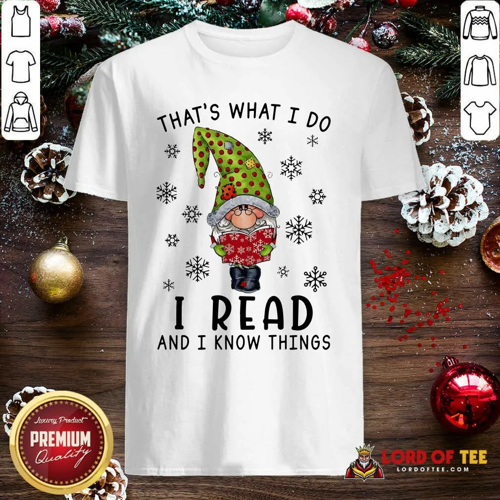 Premium Thats What I Do I Read And I Know Things Shirt