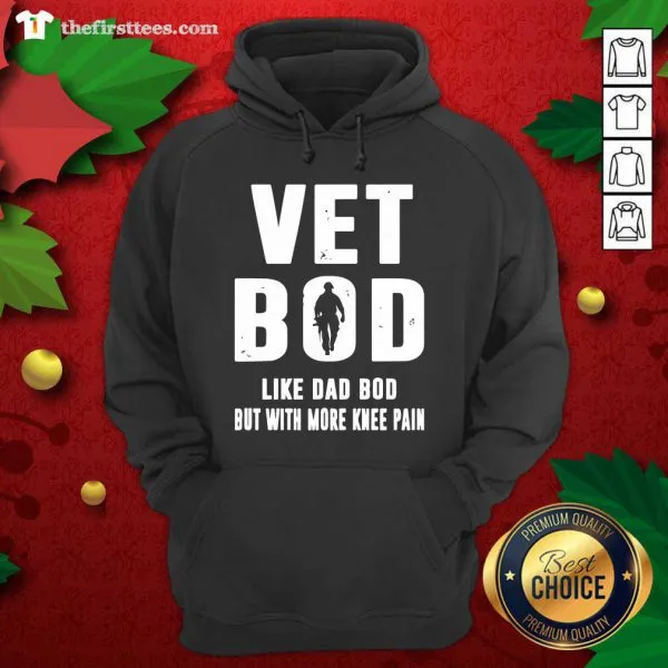 Premium Vet Bod Like Dad Bod But With More Knee Pain Shirt - Image 5