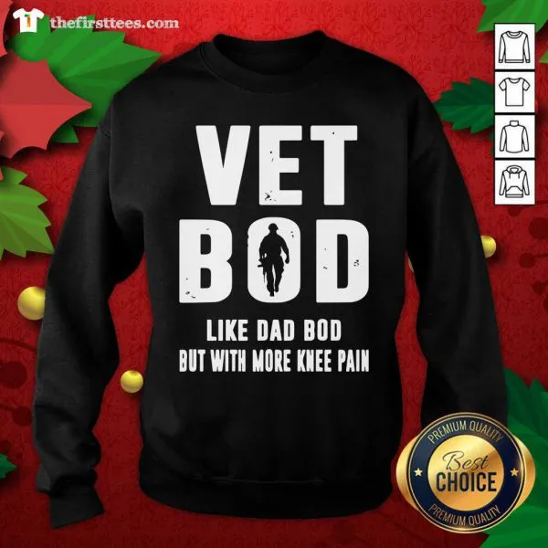 Premium Vet Bod Like Dad Bod But With More Knee Pain Shirt - Image 2