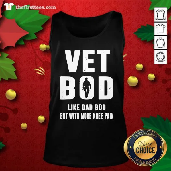 Premium Vet Bod Like Dad Bod But With More Knee Pain Shirt - Image 4