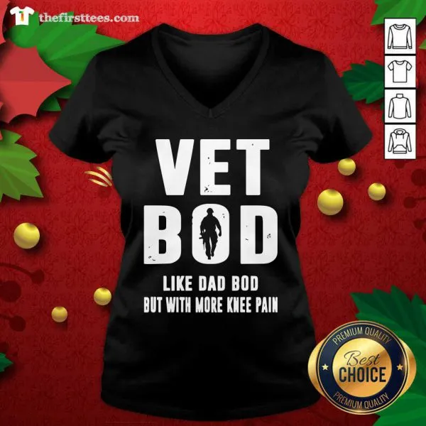 Premium Vet Bod Like Dad Bod But With More Knee Pain Shirt - Image 3