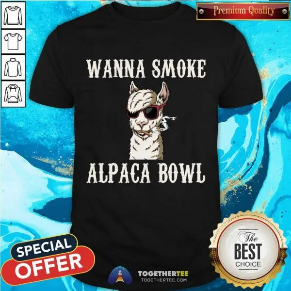 Premium Wanna Smoke Alpaca Bowl T-Shirt