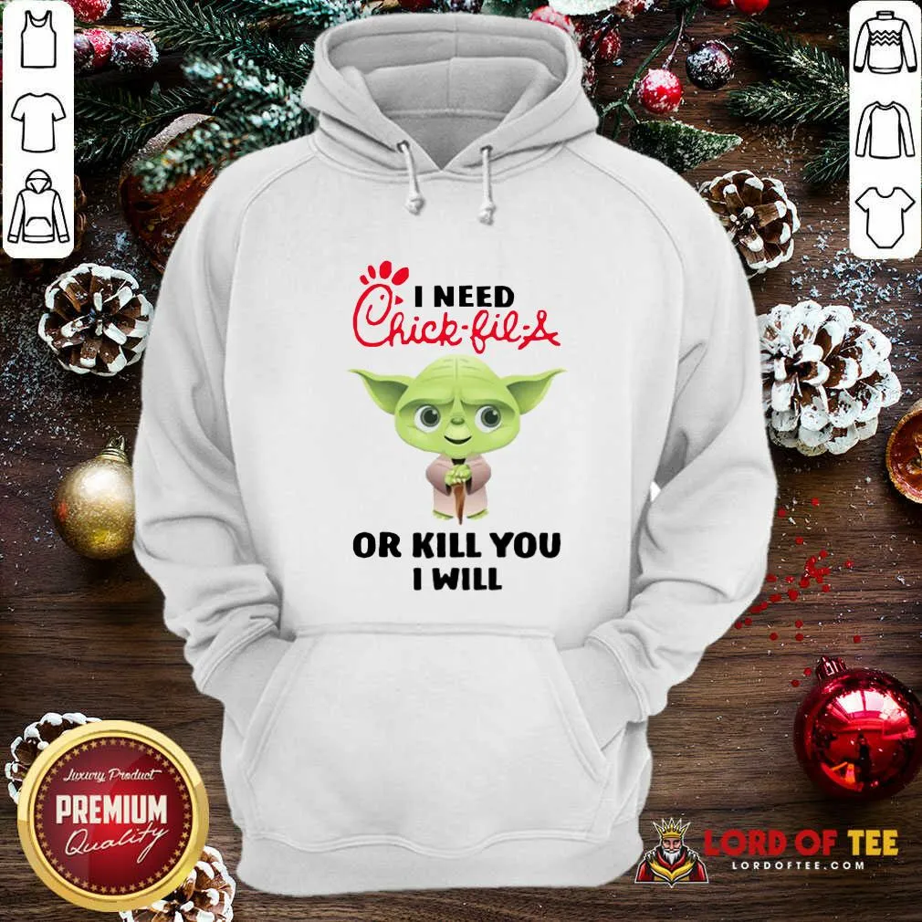 Pretty Baby Yoda I Need A Chick-Fil-A Or Kill You I Will Shirt - Image 2