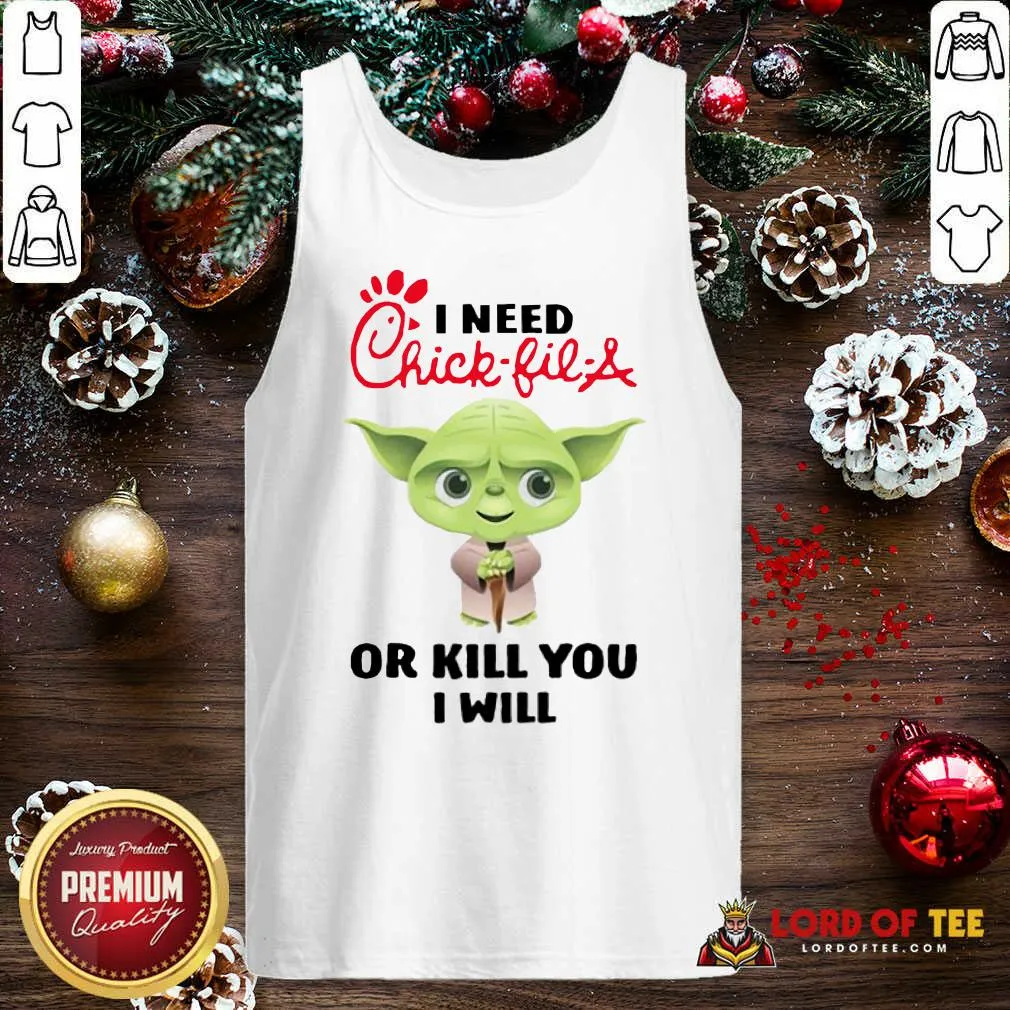 Pretty Baby Yoda I Need A Chick-Fil-A Or Kill You I Will Shirt - Image 4