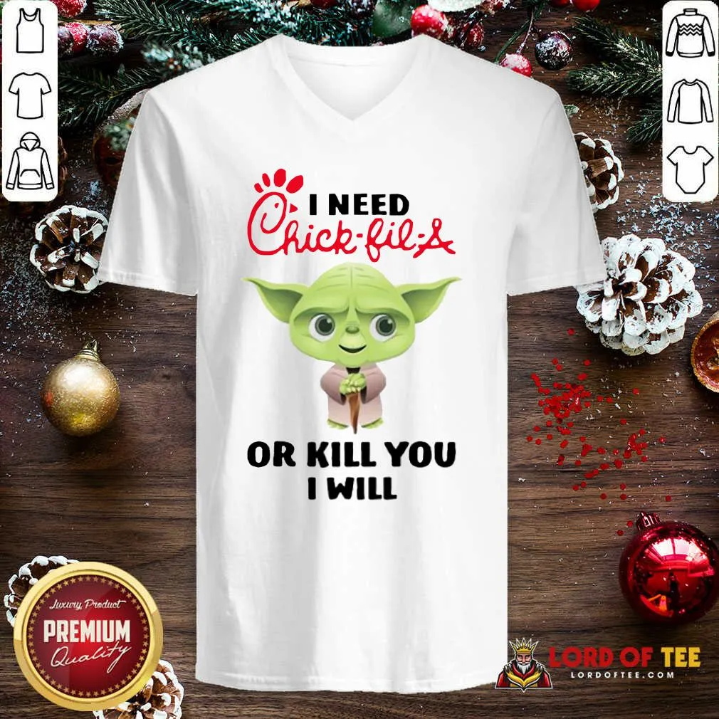 Pretty Baby Yoda I Need A Chick-Fil-A Or Kill You I Will Shirt - Image 5