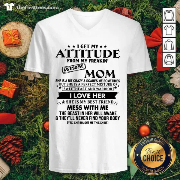 Pretty I Get My Attitude From My Freakin Awesome Mom Shirt - Image 3