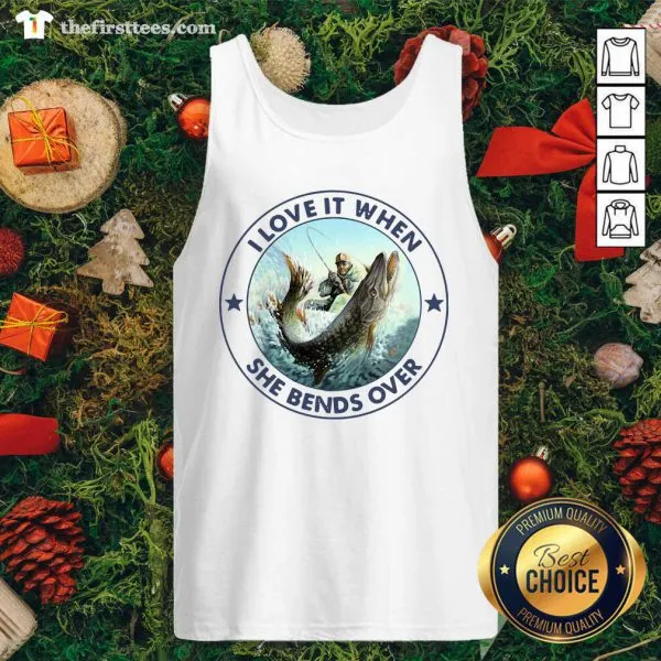 Pretty I Love It When She Bends Over Fishing Shirt - Image 4