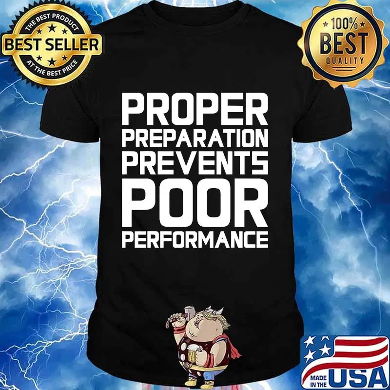 Proper Preparation Prevents Poor Performance Athlete Gym Shirt