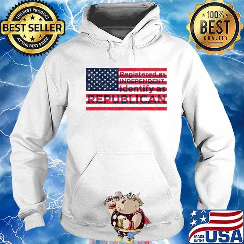 Registered As Independent Identify Republican American Flag Shirt Hoodie