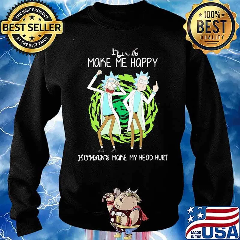 Rick Make Me Happy Humans Make My Heart Head Hurt Shirt Sweater