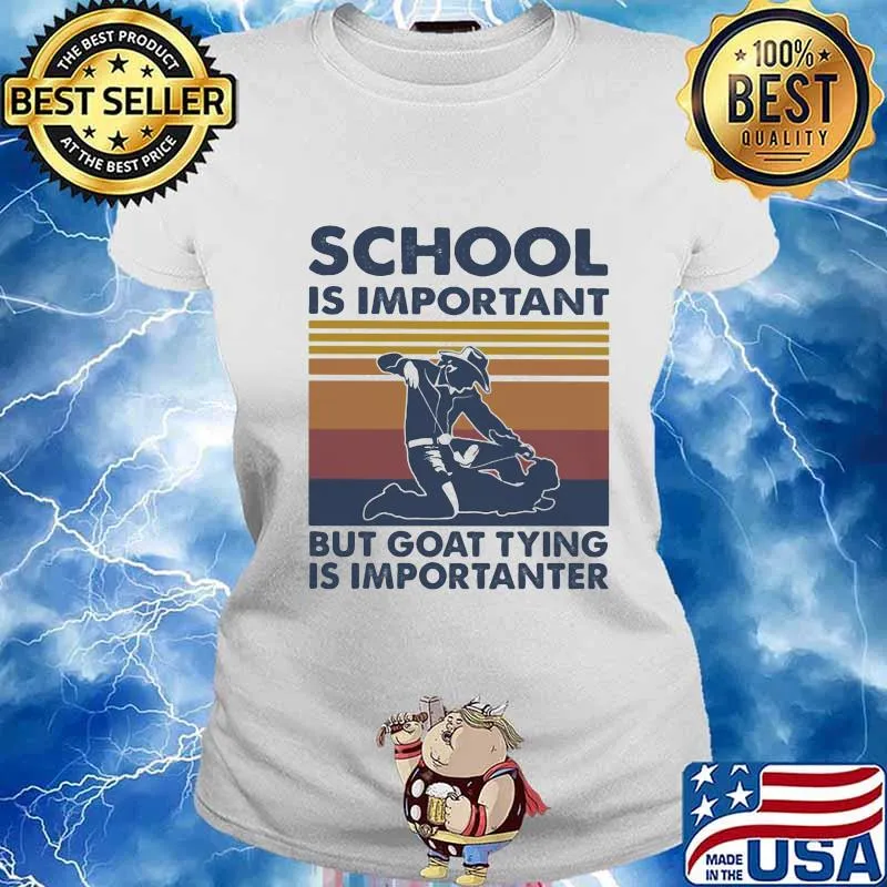 School Is Important But Goat Tying Is Importanter Vintage Shirt Ladies tee