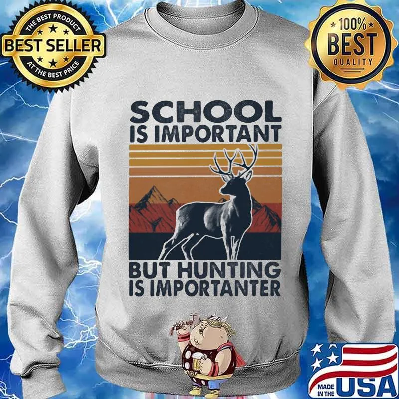 Schools Is Important But But Hunting Is Importanter Reindeer Vintage Shirt Sweater