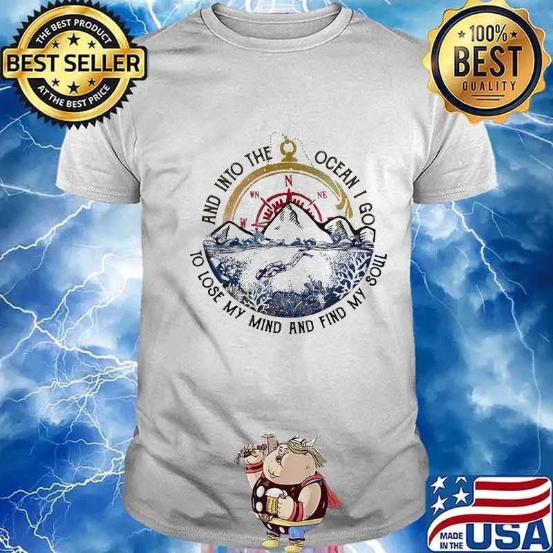 Scuba and into the ocean I go to lose my mind and Find My Soul shirt