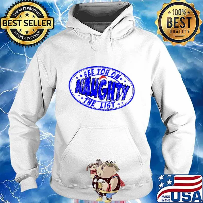 See You On The Naughty List Santa Is Coming Christmas Shirt Hoodie
