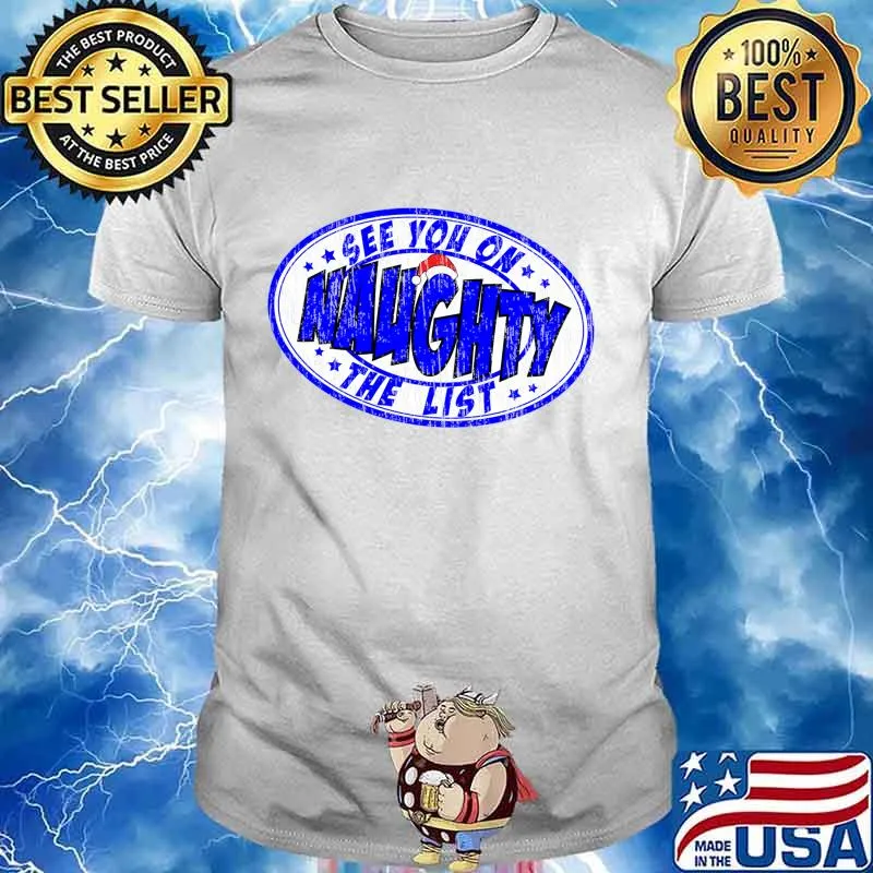 See You On The Naughty List Santa Is Coming Christmas Shirt