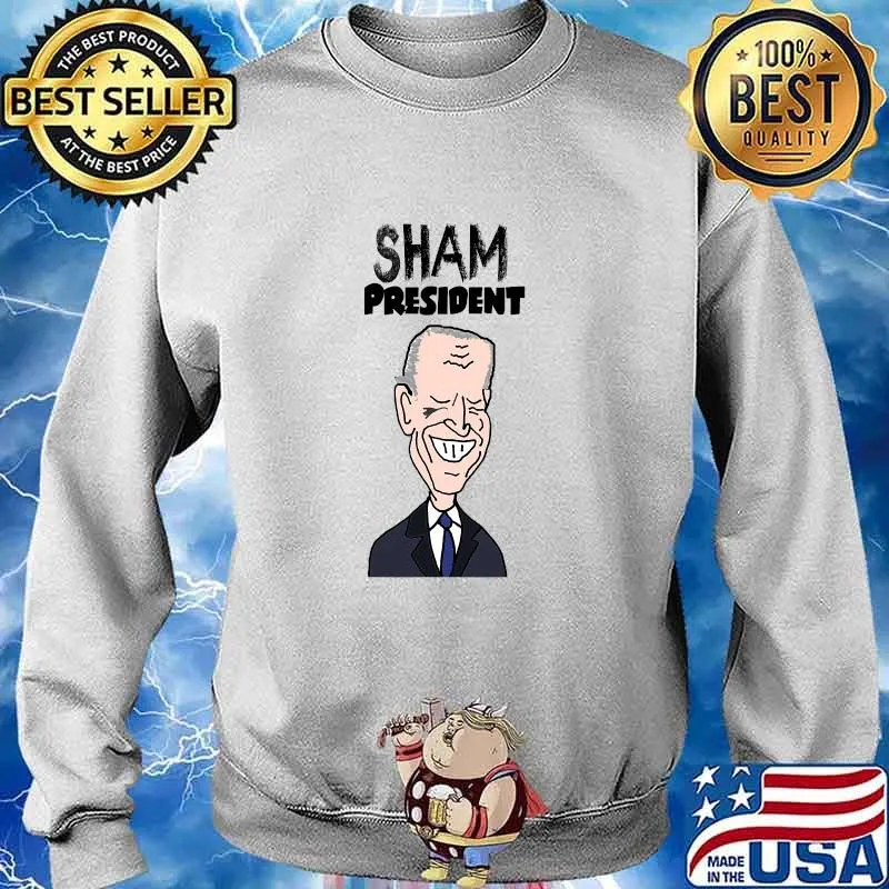 Sham President Socialdudtees Anti Joe Biden Political Cartoon Shirt Sweater