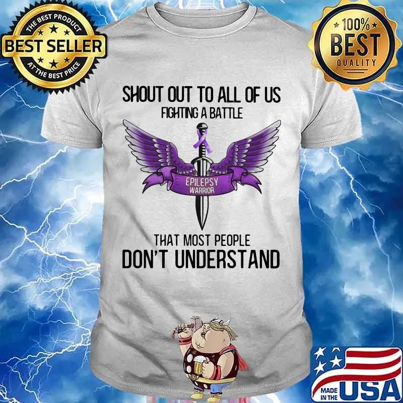 Shout Out To All Of Us Fighting A Battle That Most People Don’t Understand Epilepsy Warrior Purple Shirt