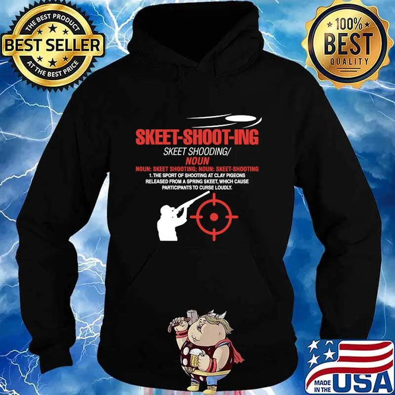 Skeet Shooting The Sport Of Shooting At Clay Pigeons Released Fron A Spring Skeet Which Cause Particpants To Curse Loudy Definition Skeet Shooter Shotgun Shirt Hoodie