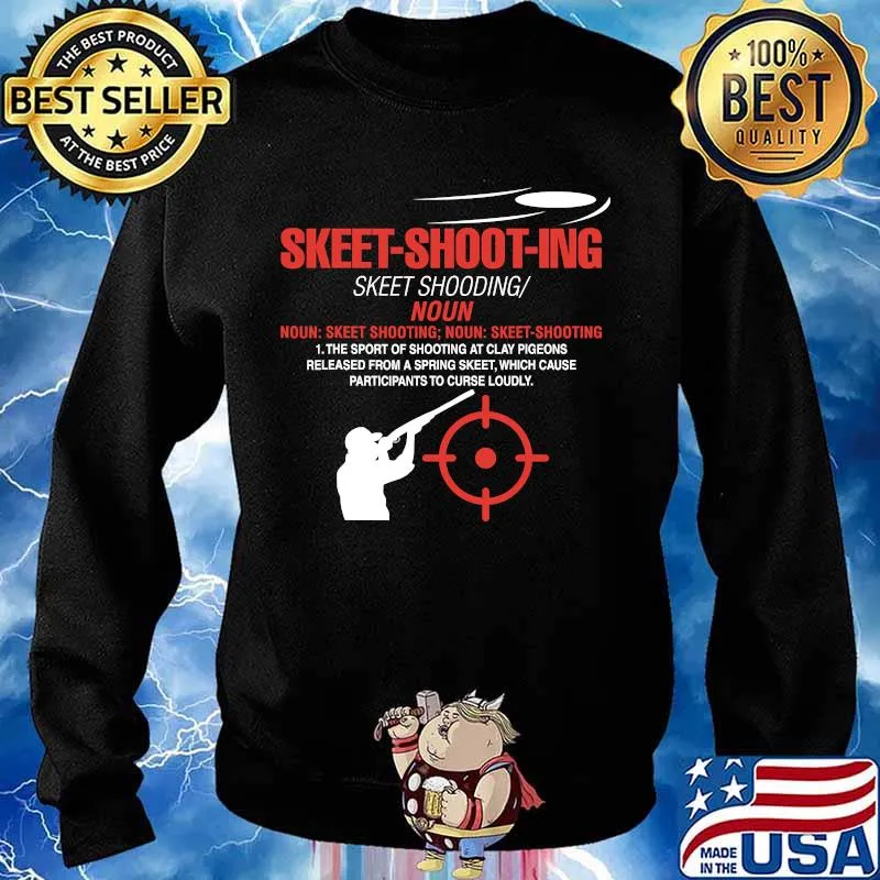 Skeet Shooting The Sport Of Shooting At Clay Pigeons Released Fron A Spring Skeet Which Cause Particpants To Curse Loudy Definition Skeet Shooter Shotgun Shirt Sweater