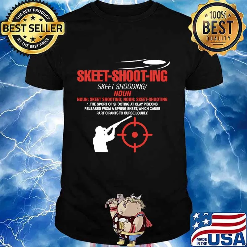 Skeet Shooting The Sport Of Shooting At Clay Pigeons Released Fron A Spring Skeet Which Cause Particpants To Curse Loudy Definition Skeet Shooter Shotgun Shirt