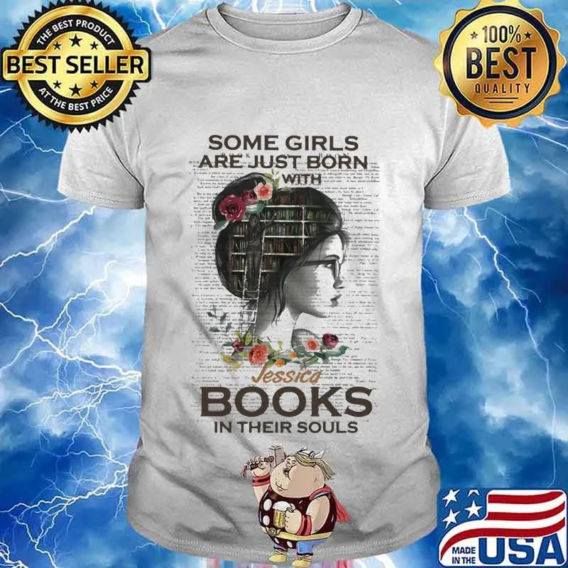 Some Girls Are Just Born With Jessica Books In Their Souls Flowers Shirt