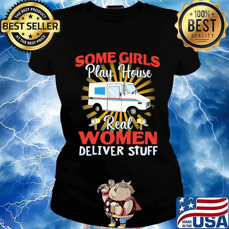 Some Girls Play House Real Women Deliver Stuff Shirt Ladies tee