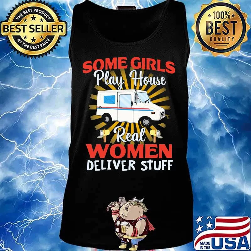 Some Girls Play House Real Women Deliver Stuff Shirt Tank top