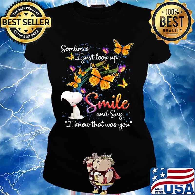Some Time I Just Look Up Smile And Say I Know That Was You Snoopy Butterflies Shirt Ladies tee