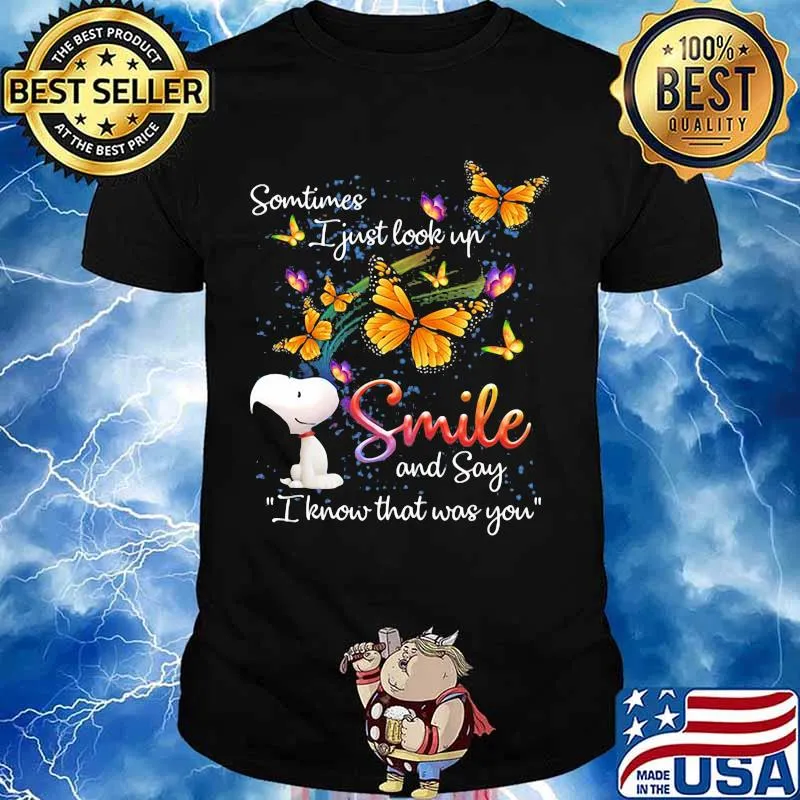 Some Time I Just Look Up Smile And Say I Know That Was You Snoopy Butterflies Shirt