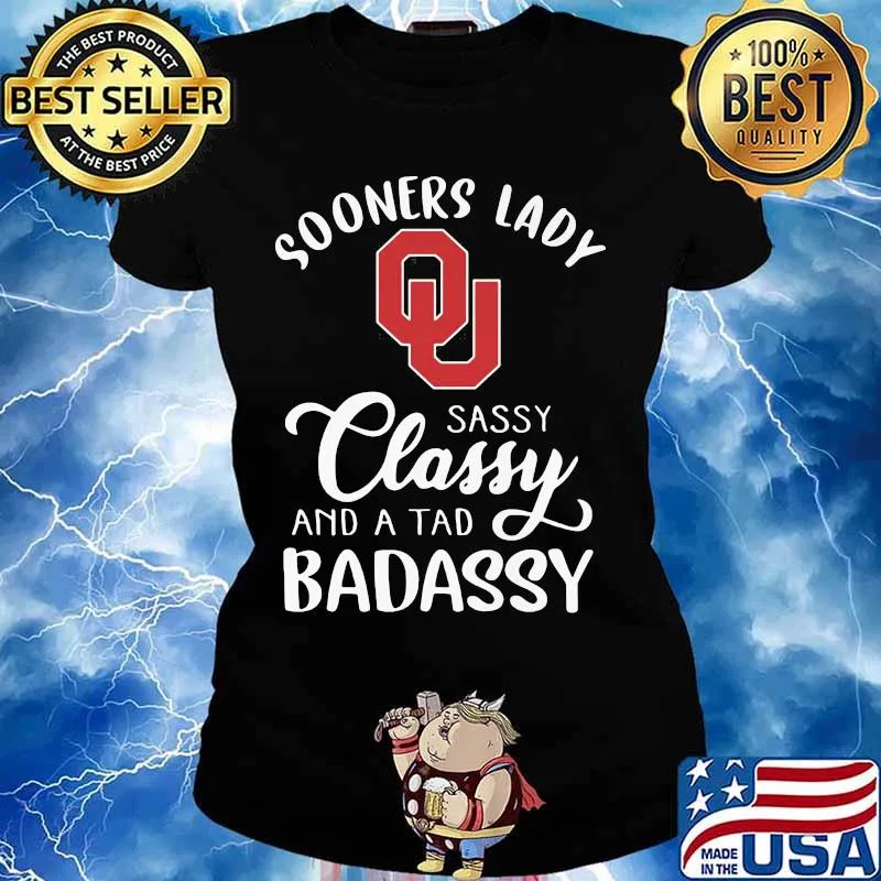 Sooners Lady Sassy Classy And A Tad Badaddy Football Shirt Ladies tee