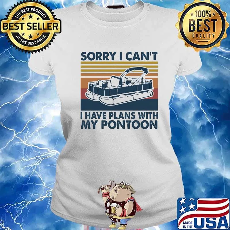 Sorry I Can't I Have Plans With My Pontoon Boat Onwership Vintage Shirt Ladies tee