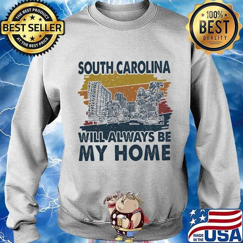 South Carolina City Will Always Be My Home Vintage Shirt Sweater