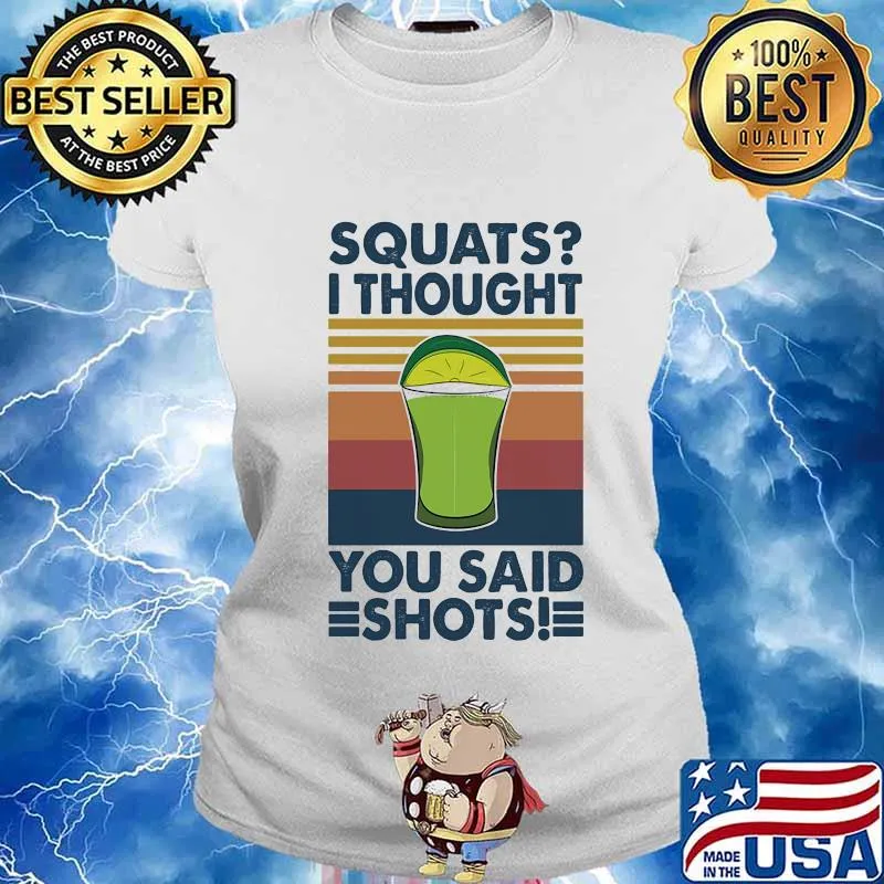 Squat I Thought You Said Shots Lemonade Weight Lighting Vintage Shirt Ladies tee