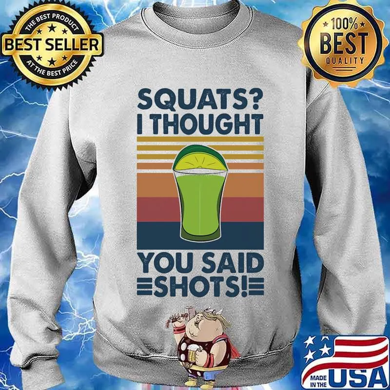 Squat I Thought You Said Shots Lemonade Weight Lighting Vintage Shirt Sweater