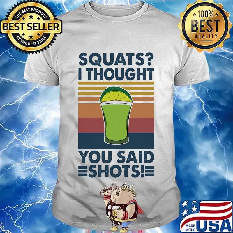 Squat I Thought You Said Shots Lemonade Weight Lighting Vintage Shirt