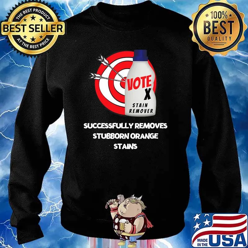 Successfully Removes Stubborn Orange Stains Anti Trump Vote Stain Remover Shirt Sweater
