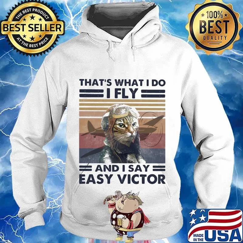 That’s What I Do I Fly And I Say Easy Victor Cat Pilot Vintage Shirt Hoodie