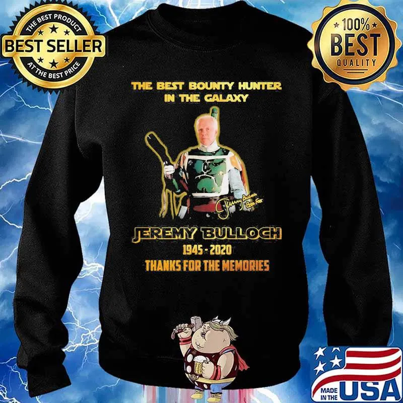The Best Bounty Hunter In The Galaxy Jeremy Bulloch 1945 2020 Thank You For The Memories Signature Shirt Sweater