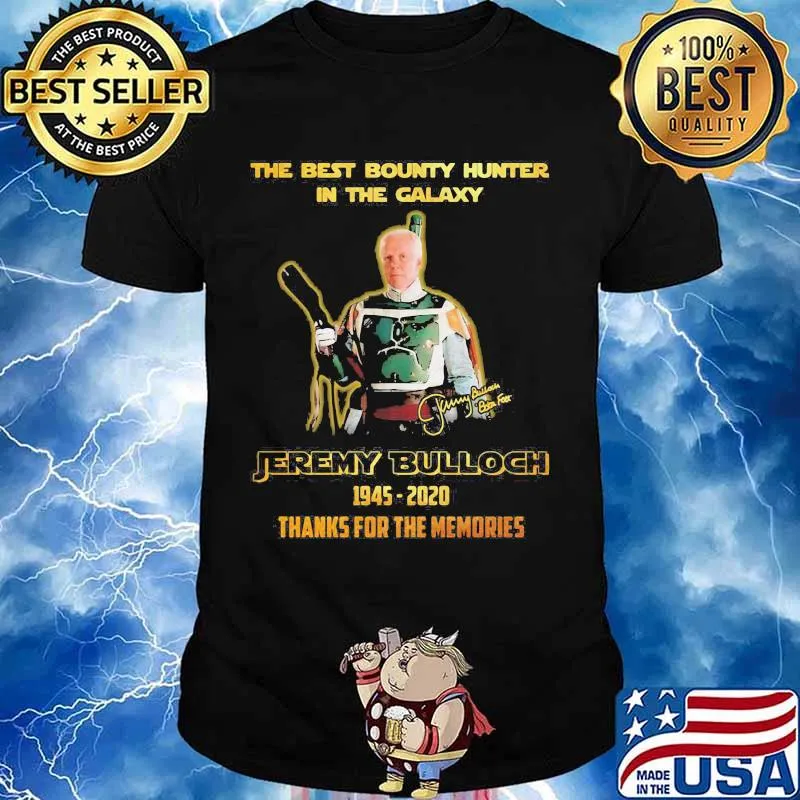 The Best Bounty Hunter In The Galaxy Jeremy Bulloch 1945 2020 Thank You For The Memories Signature Shirt