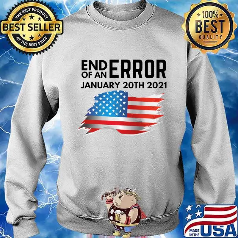 The End Of An Error January 20th 2021 American Flag Shirt Sweater