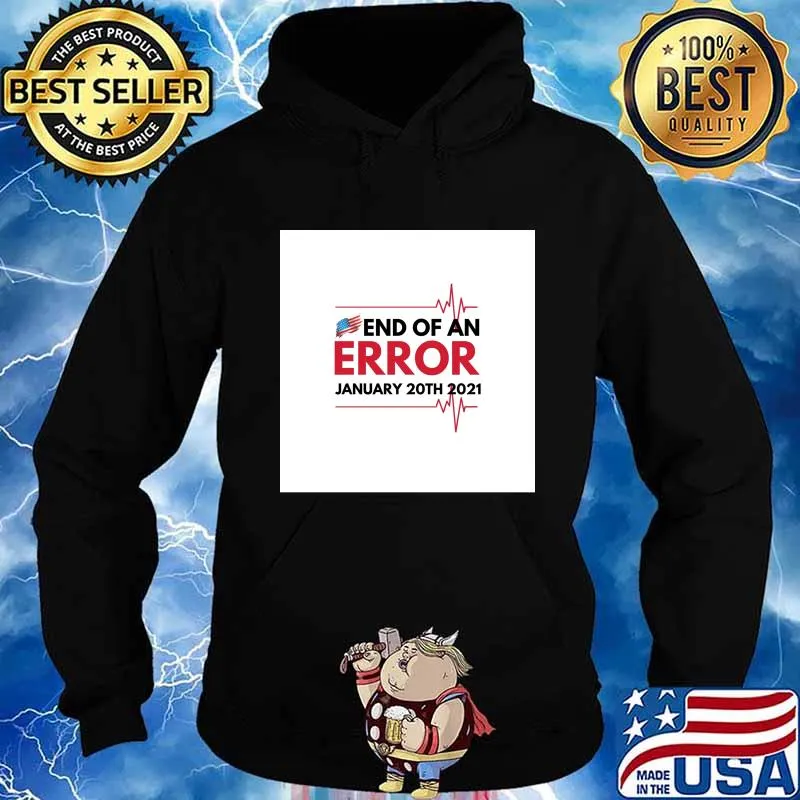 The End Of An Error January 20th 2021 Chiffon Shirt Hoodie