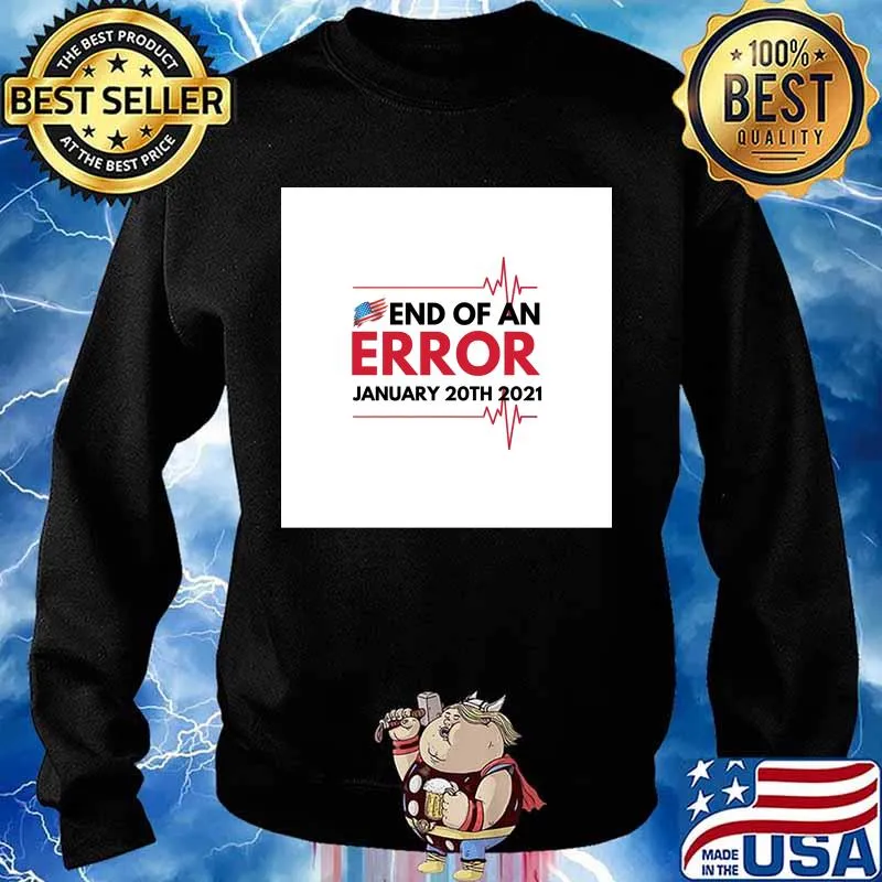 The End Of An Error January 20th 2021 Chiffon Shirt Sweater