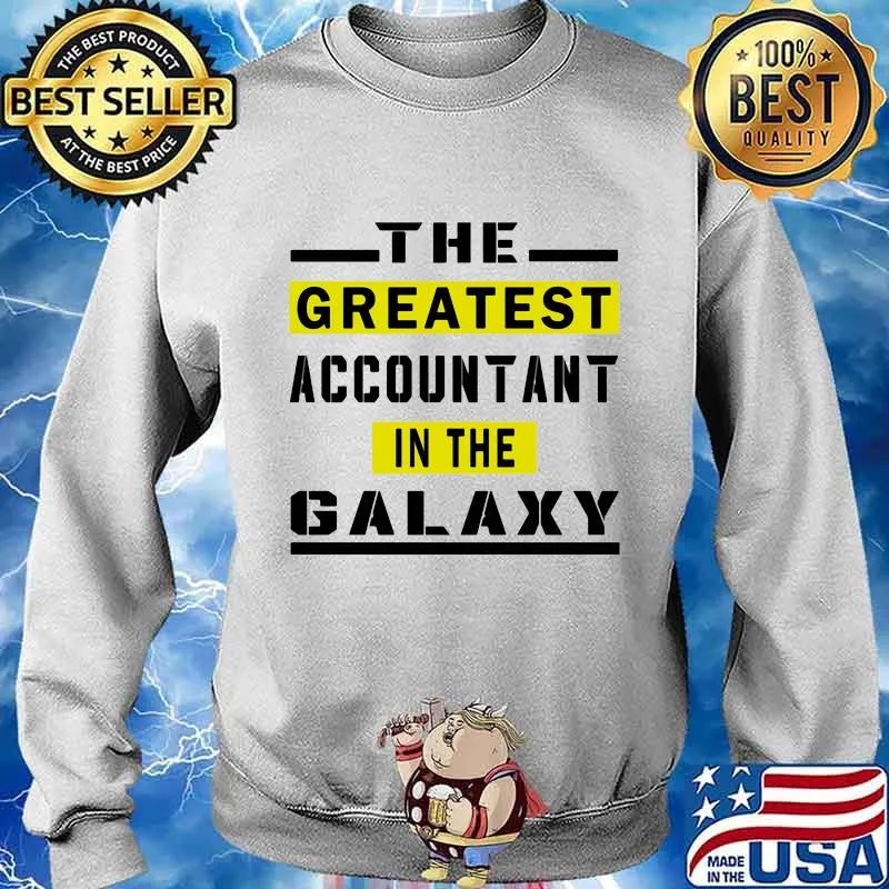 The Greatest Accountant In The Galaxy Quote Shirt Sweater