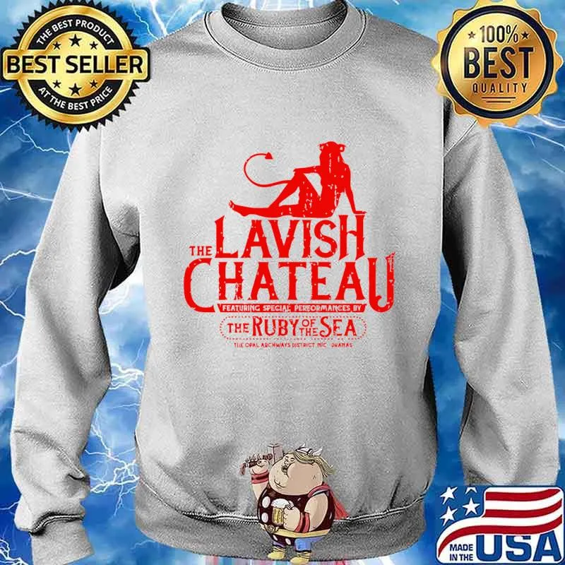 The Lavish Chateau Featuring Special Pereormances By The Ruby Of The Sea Shirt Sweater
