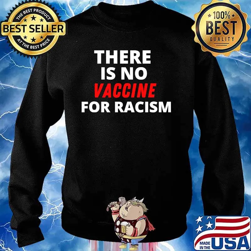 There Is No Vaccine For Racism Kamala Harris Corona Virus Shirt Sweater